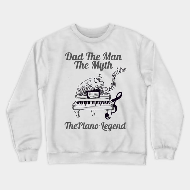 Dad the man the myth the piano legend Crewneck Sweatshirt by audicreate